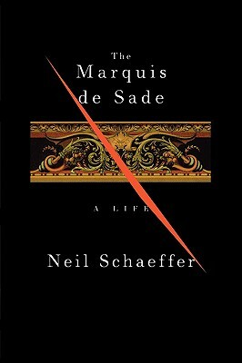 The Marquis de Sade: A Life by Neil Schaeffer