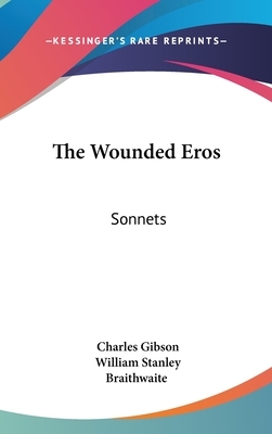 The Wounded Eros: Sonnets by Charles Gibson