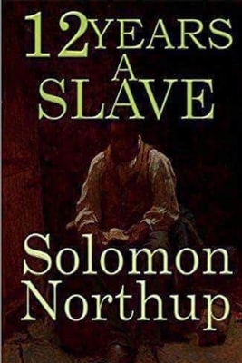 Twelve Years a Slave by Solomon Northup