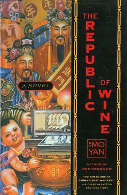 The Republic of Wine by Mo Yan, Howard Goldblatt