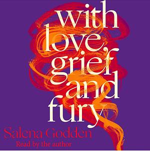 With Love, Grief and Fury by Salena Godden