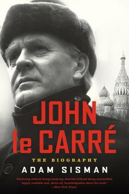 John Le Carre: The Biography by Adam Sisman