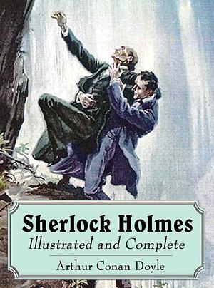 Sherlock Holmes Illustrated and Complete by Arthur Conan Doyle