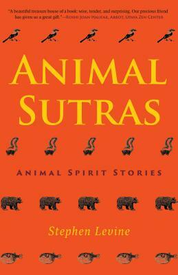 Animal Sutras: Animal Spirit Stories by Stephen Levine