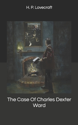 The Case Of Charles Dexter Ward by H.P. Lovecraft