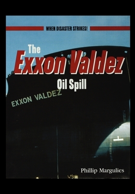 The EXXON Valdezoil Spill by Phillip Margulies