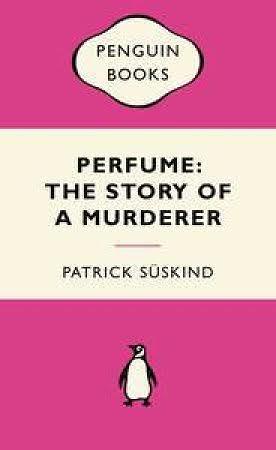 Perfume: The Story of a Murderer by Patrick Süskind