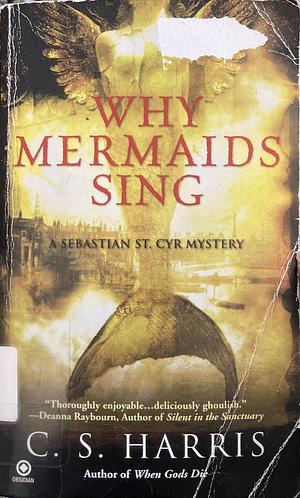 Why Mermaids Sing by C.S. Harris