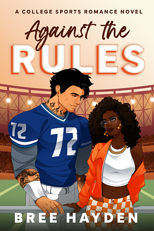 Against the Rules: A Coach's Daughter College Football Romance by Inked Alpha, Bree Hayden, Bree Hayden