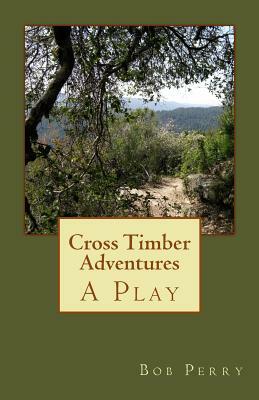 Cross Timber Adventure by Bob Perry