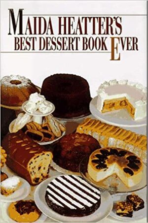 Maida Heatter's Best Dessert Book Ever by Maida Heatter