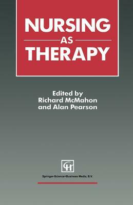 Nursing as Therapy by Alan Pearson, Richard McMahon