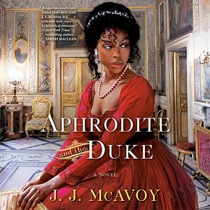 Aphrodite and the Duke: A Novel by J.J. McAvoy, J.J. McAvoy