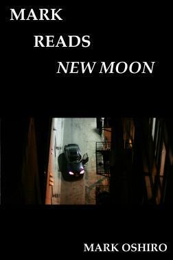 Mark Reads New Moon by Mark Oshiro