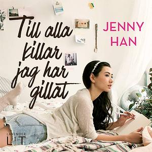 Till alla killar jag har gillat by Jenny Han