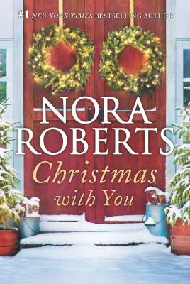 Christmas with You: Gabriel's Angel, Home for Christmas by Nora Roberts