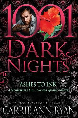 Ashes to Ink: A Montgomery Ink / Colorado Springs Novella by Carrie Ann Ryan