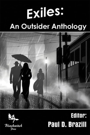 Exiles: An Outsider Anthology by Rob Brunet, Graham Wynd, Heath Lowrance, Patti Abbott, Colin Graham, Gareth Spark, Steven Porter, Paul D. Brazill, Tess Makovesky, K.A. Laity, Pamila Payne, Richard Godwin, Benjamin Sobieck., Heath Lawrence, Carrie Clevenger, Ryan Sayles