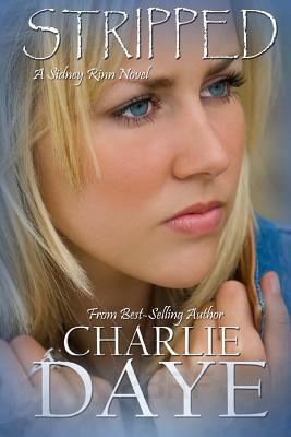 Stripped: A Sidney Rinn Novel by Charlie Daye