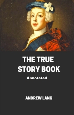 The True Story Book Annotated by Andrew Lang