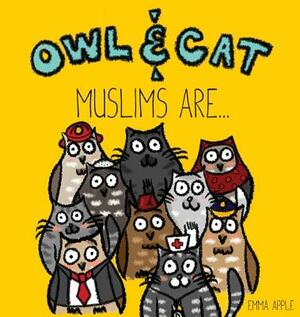 Owl & Cat: Muslims Are... by Emma Apple