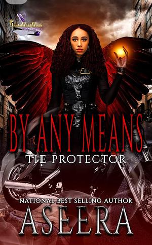 By Any Means: The Protector by Aseera