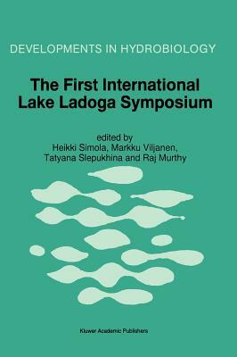 The First International Lake Ladoga Symposium: Proceedings of the First International Lake Ladoga Symposium: Ecological Problems of Lake Ladoga, St. P by 