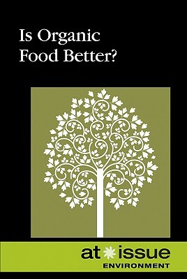 Is Organic Food Better? by 