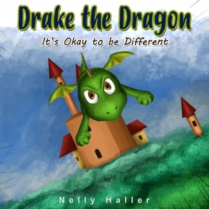 Drake the Dragon: It's okay to be different by Nelly Haller