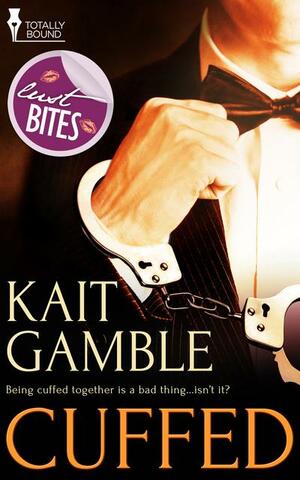 Cuffed by Kait Gamble