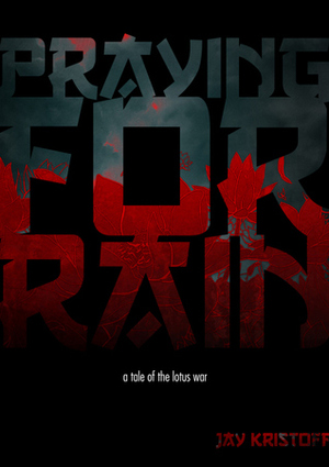 Praying For Rain by Jay Kristoff
