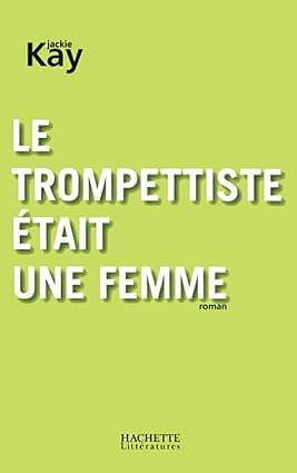 Le trompettiste était une femme by Jackie Kay