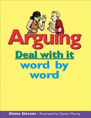 Arguing: Deal with It Word by Word by Elaine Slavens