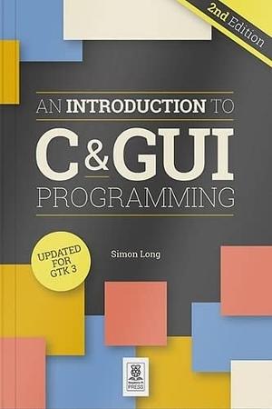 An Introduction to C &amp; GUI Programming 2e by Phil King