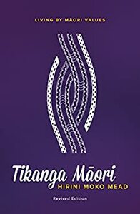 Tikanga Maori: Living By Maori Values (revised edition) by Hirini Moko Mead