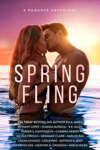 Spring Fling by Logan Chance, Harloe Rae, Amelia Wilde, Nicole French, Heather M. Orgeron, Grahame Claire, Sunniva Dee, Leslie Pike, Ella James, Bethany Lopez, K.K. Allen, Parker S. Huntington, Cambria Hebert, Claudia Burgoa