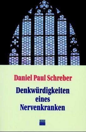 Denkwürdigkeiten eines Nervenkranken by Daniel Paul Schreber
