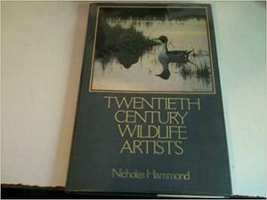 Twentieth Century Wildlife Artists by Nicholas Hammond