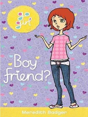 Go Girl! #23 Boy Friend? (Go Girl by Meredith Badger, Meredith Badger