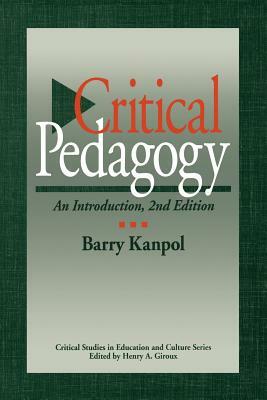 Critical Pedagogy: An Introduction, 2nd Edition by Barry Kanpol