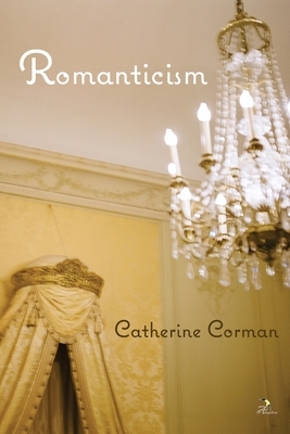 Romanticism by Catherine Corman