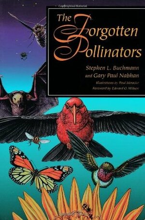 The Forgotten Pollinators by Stephen L. Buchmann, Gary Paul Nabhan, Paul Mirocha