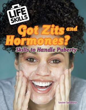 Zits and Hormones?: Skills to Handle Puberty by Louise A. Spilsbury