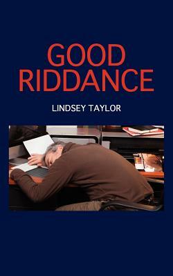 Good Riddance by Lindsey Taylor