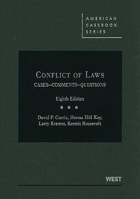 Conflict of Laws: Cases-Comments-Questions by Larry Kramer, Herma Hill Kay, David P. Currie, Roger C. Cramton, Kermit Roosevelt III