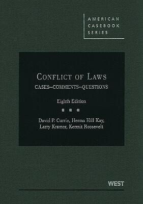 Conflict of Laws: Cases-Comments-Questions by Kermit Roosevelt III, Herma Hill Kay, Roger C. Cramton, Larry Kramer, David P. Currie