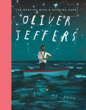 Oliver Jeffers: The Working Mind and Drawing Hand by John Maeda, Oliver Jeffers, Sharon Matt Atkins, Quentin Blake, Bono