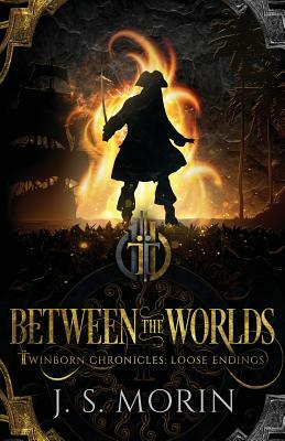 Between the Worlds: A Collection of Eight Twinborn Stories by J.S. Morin