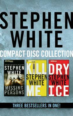 Stephen White - Dr. Alan Gregory Series: Books 13-15: Missing Persons, Kill Me, Dry Ice by Stephen White