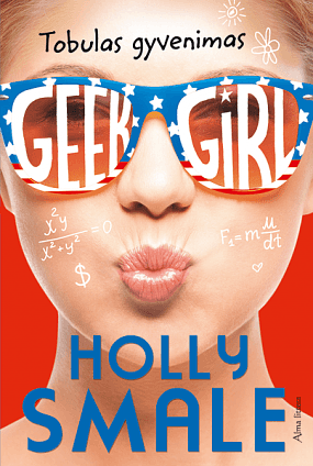 Geek girl. Tobulas gyvenimas by Holly Smale